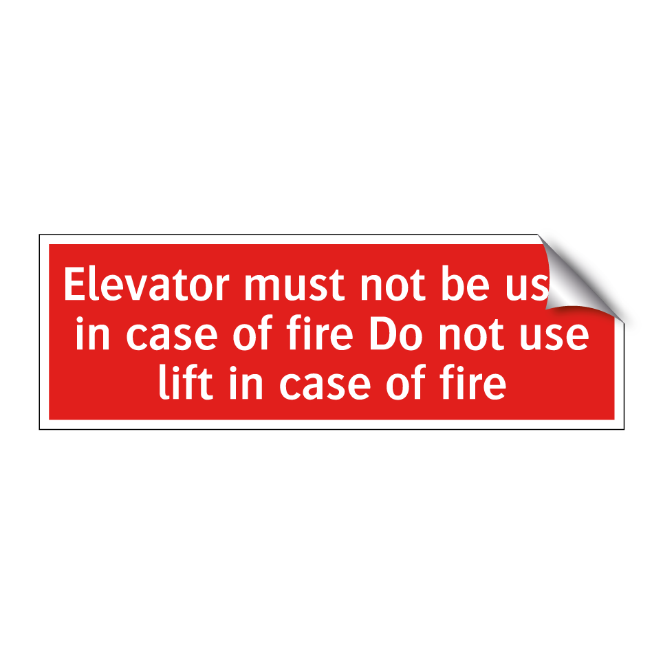 Elevator must not be used in case of fire Do not use lift in case of fire