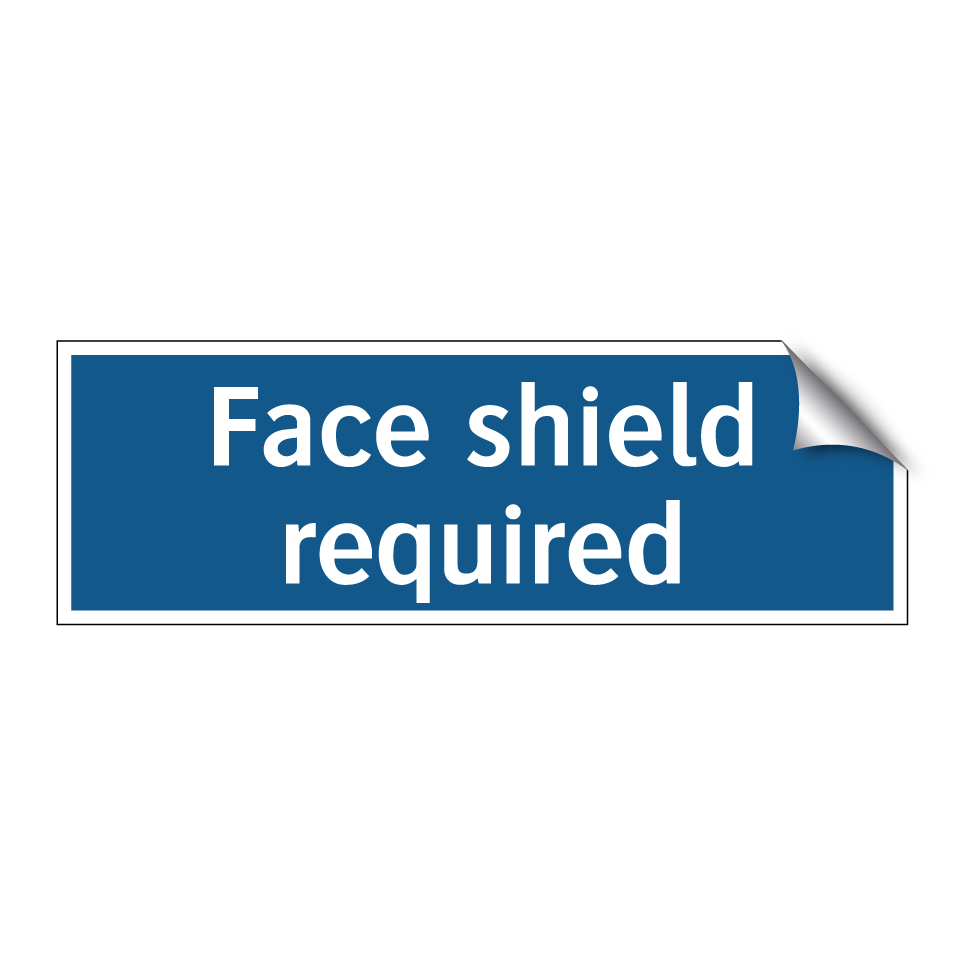 Face shield required