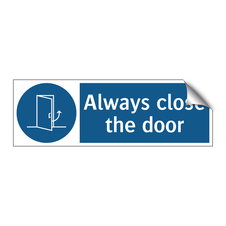 Always close the door