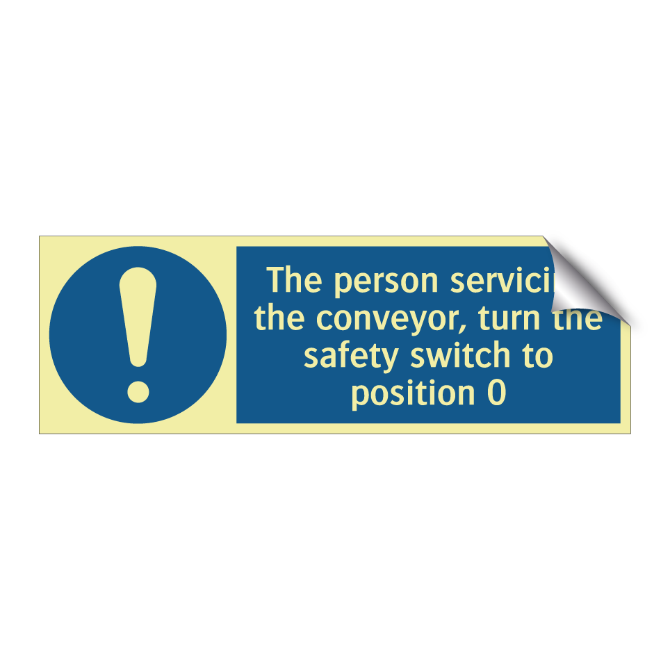 The person servicing the conveyor, turn the safety switch to position 0