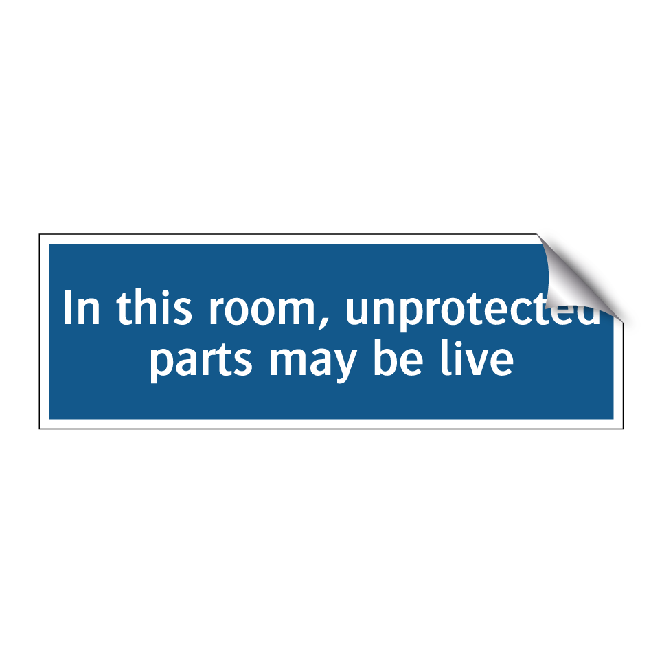 In this room, unprotected parts may be live