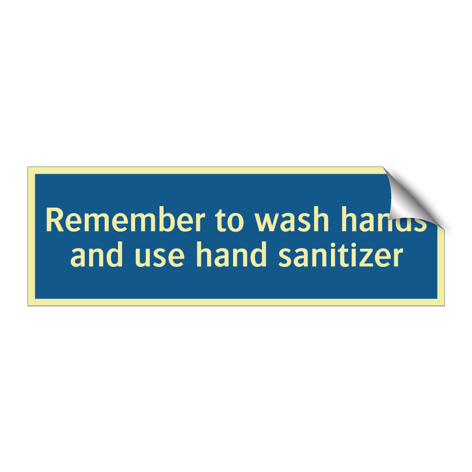 Remember to wash hands and use hand sanitizer