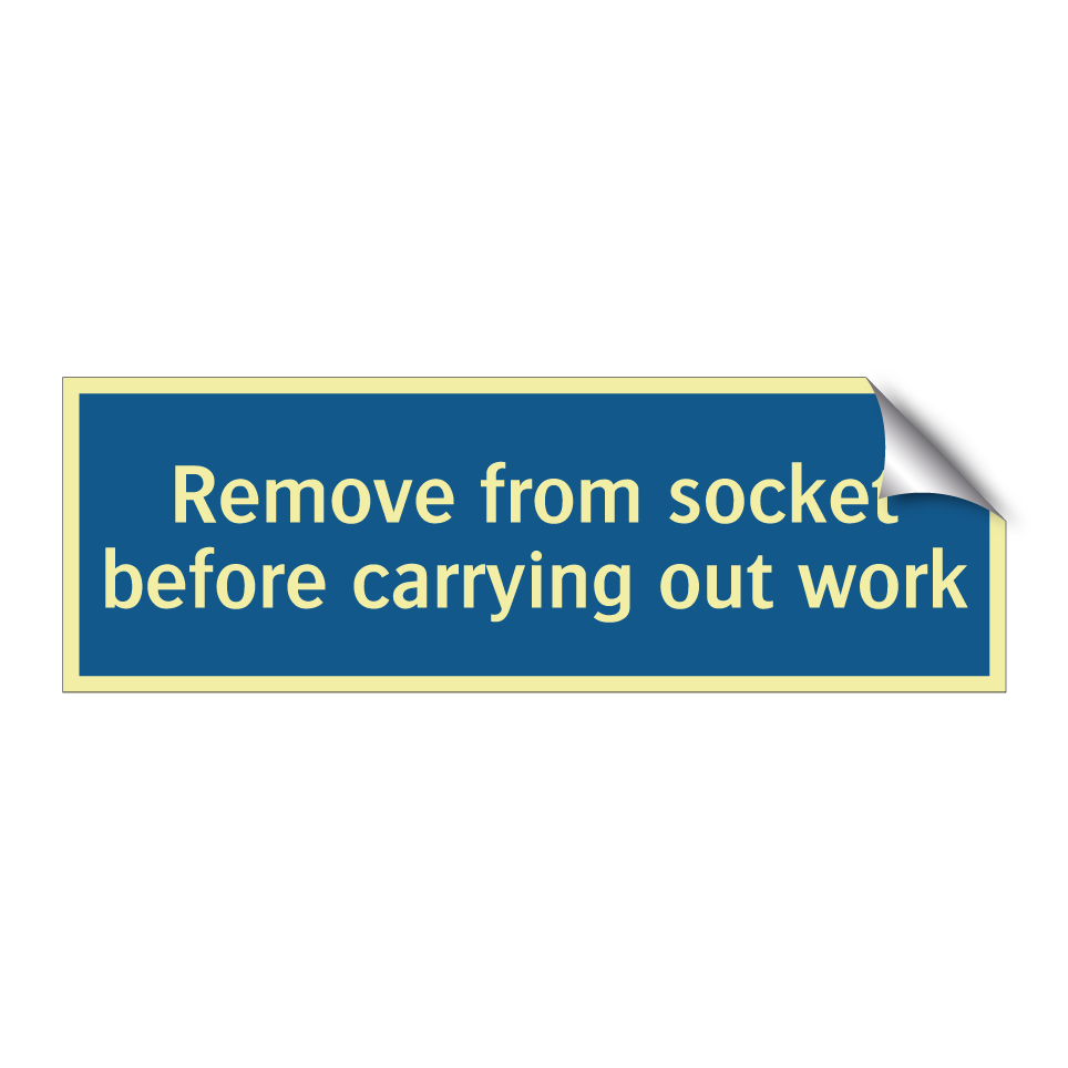 Remove from socket before carrying out work