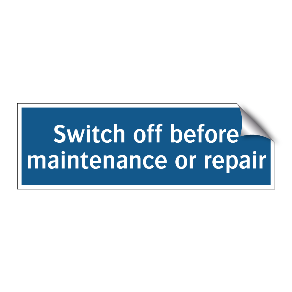 Switch off before maintenance or repair