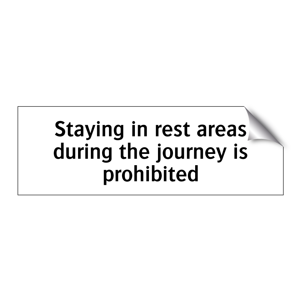 Staying in rest areas during the journey is prohibited