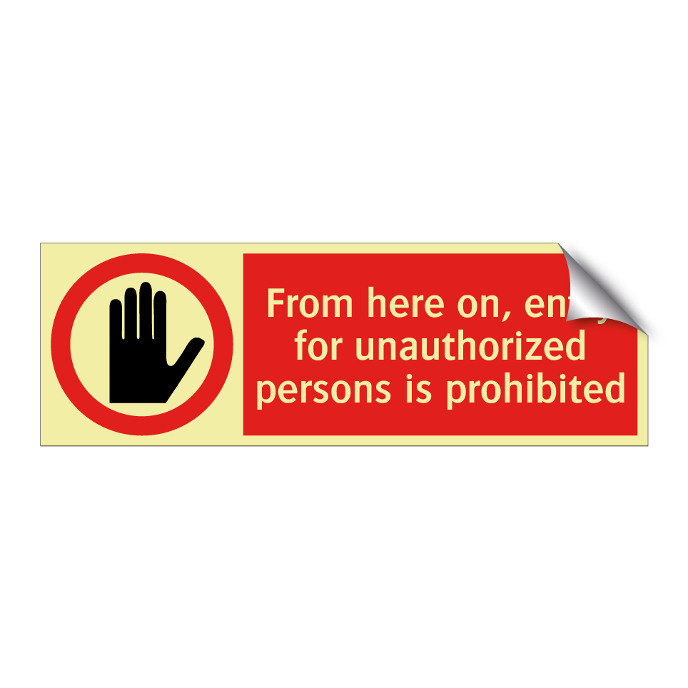 From here on, entry for unauthorized persons is prohibited