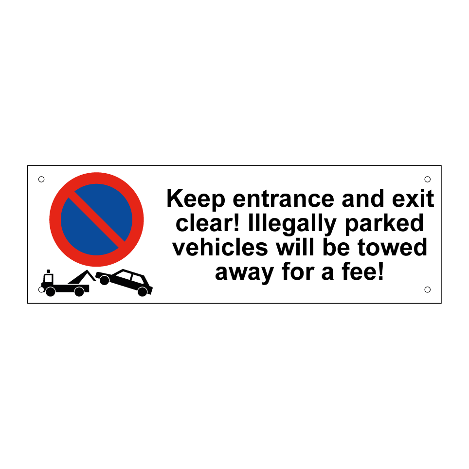 Keep entrance and exit clear! Illegally parked vehicles will be towed away for a fee!