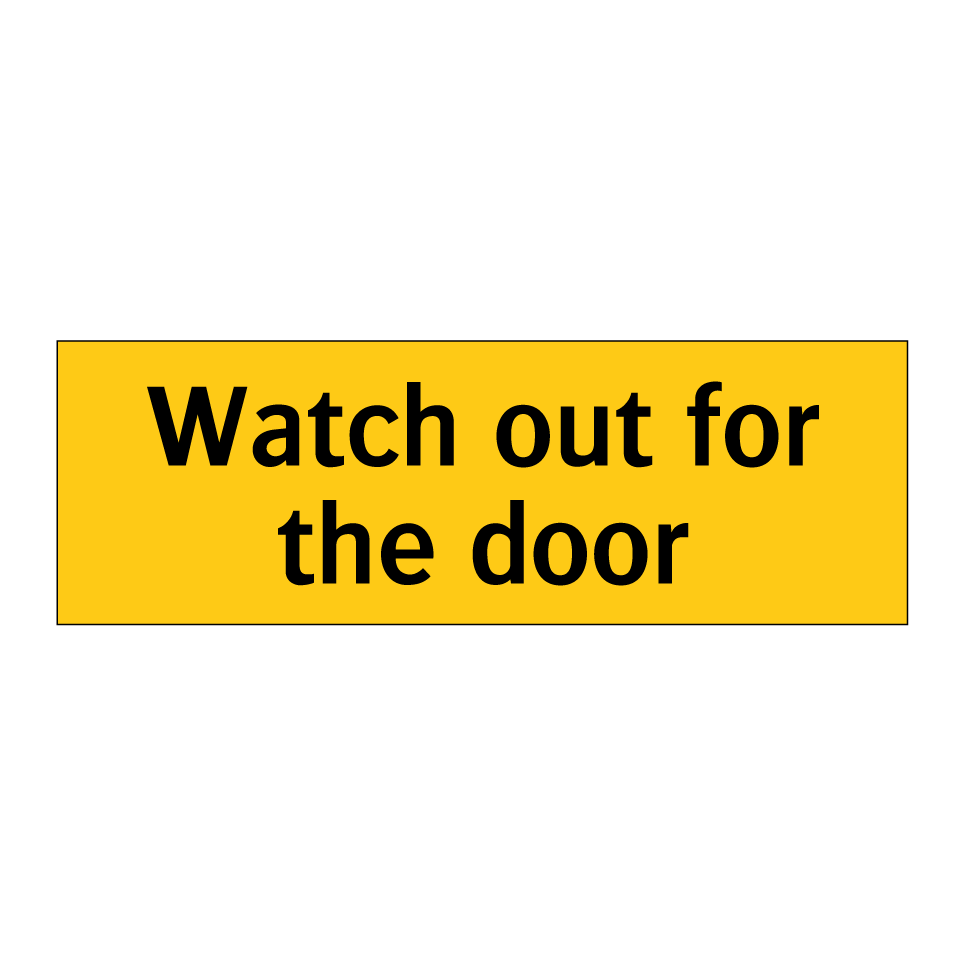 Watch out for the door