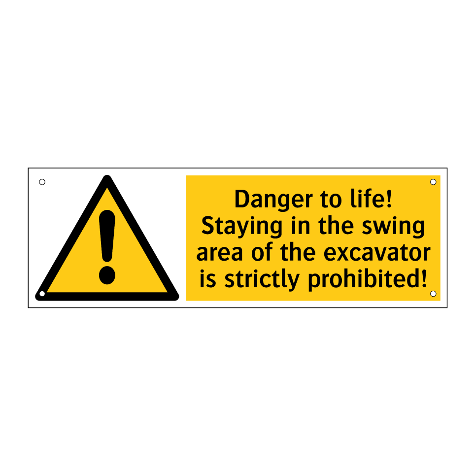 Danger to life! Staying in the swing area of the excavator is strictly prohibited!