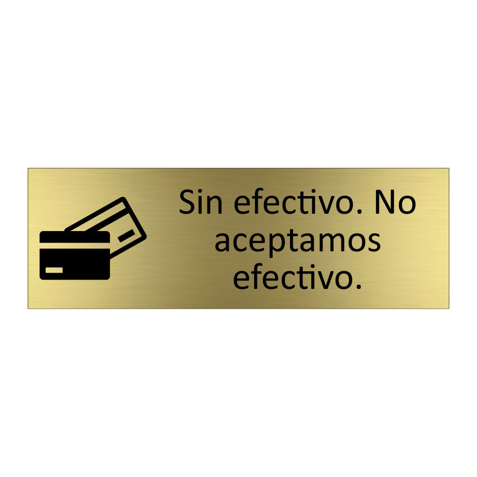 Sin efectivo. No aceptamos efectivo.
