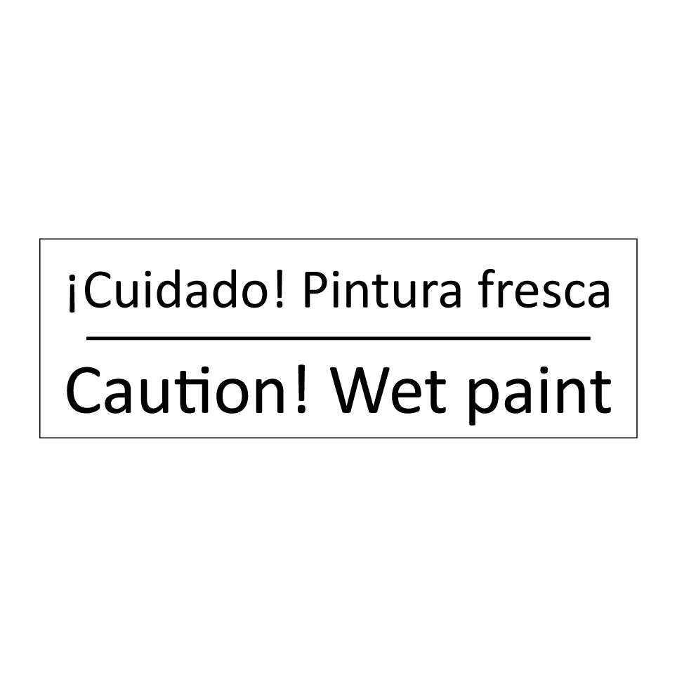 ¡Cuidado! Pintura fresca - Caution! Wet paint