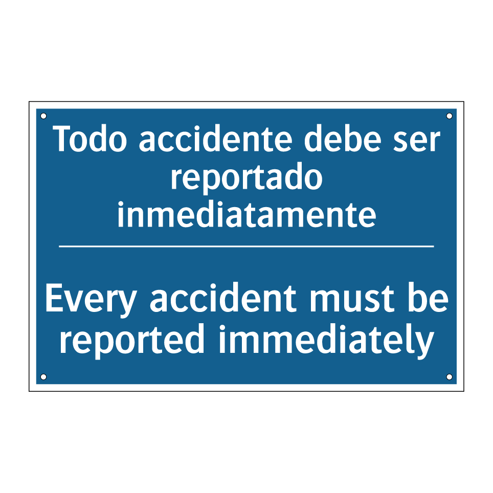 Todo accidente debe ser reportado /.../ - Every accident must be reported /.../