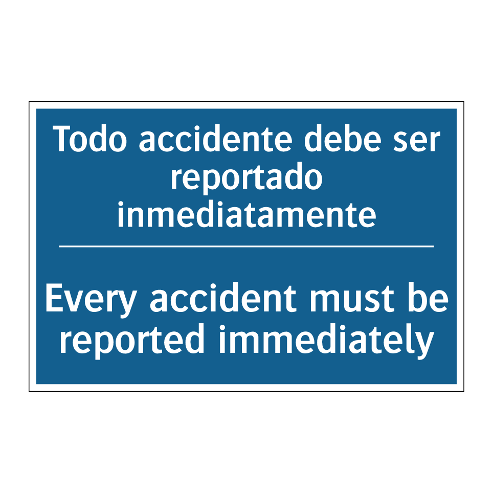 Todo accidente debe ser reportado /.../ - Every accident must be reported /.../