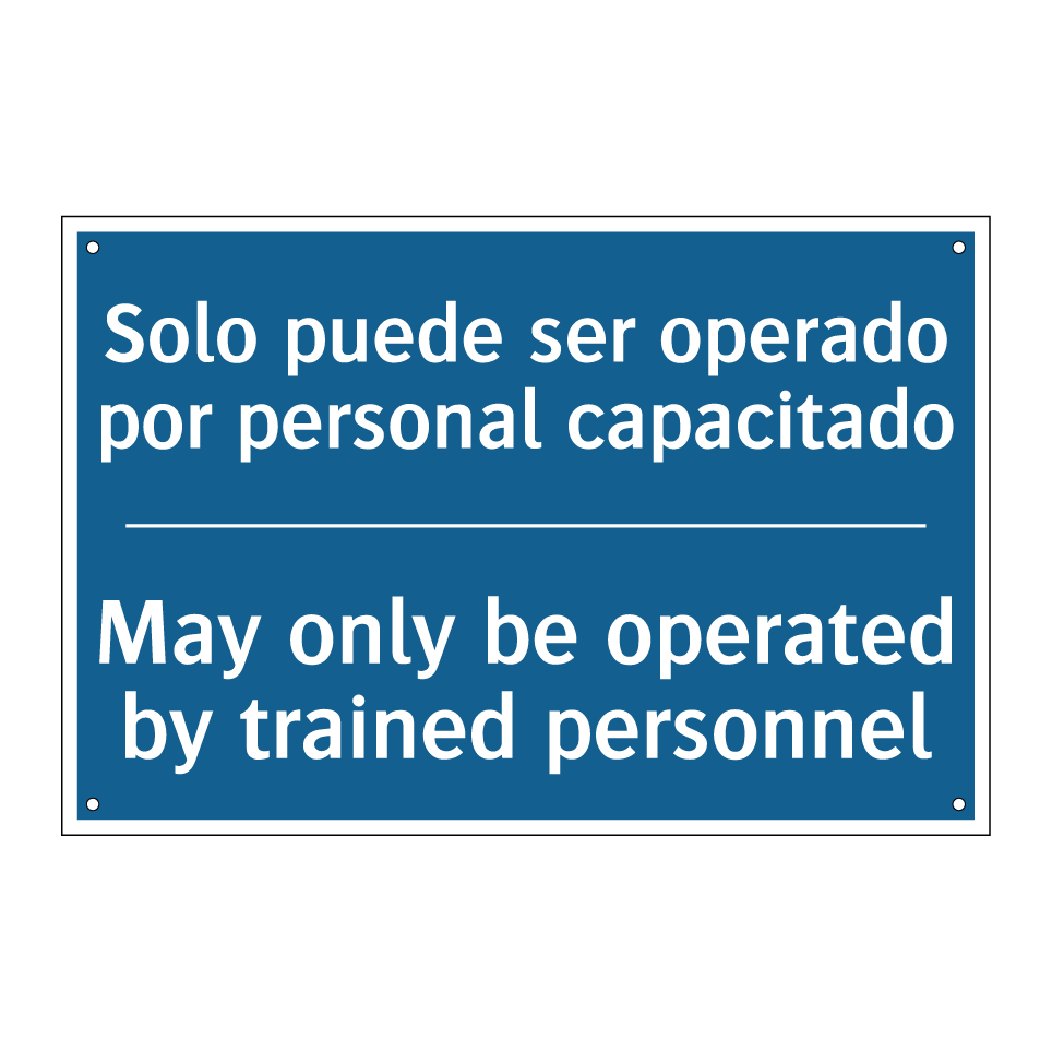 Solo puede ser operado por personal /.../ - May only be operated by trained /.../