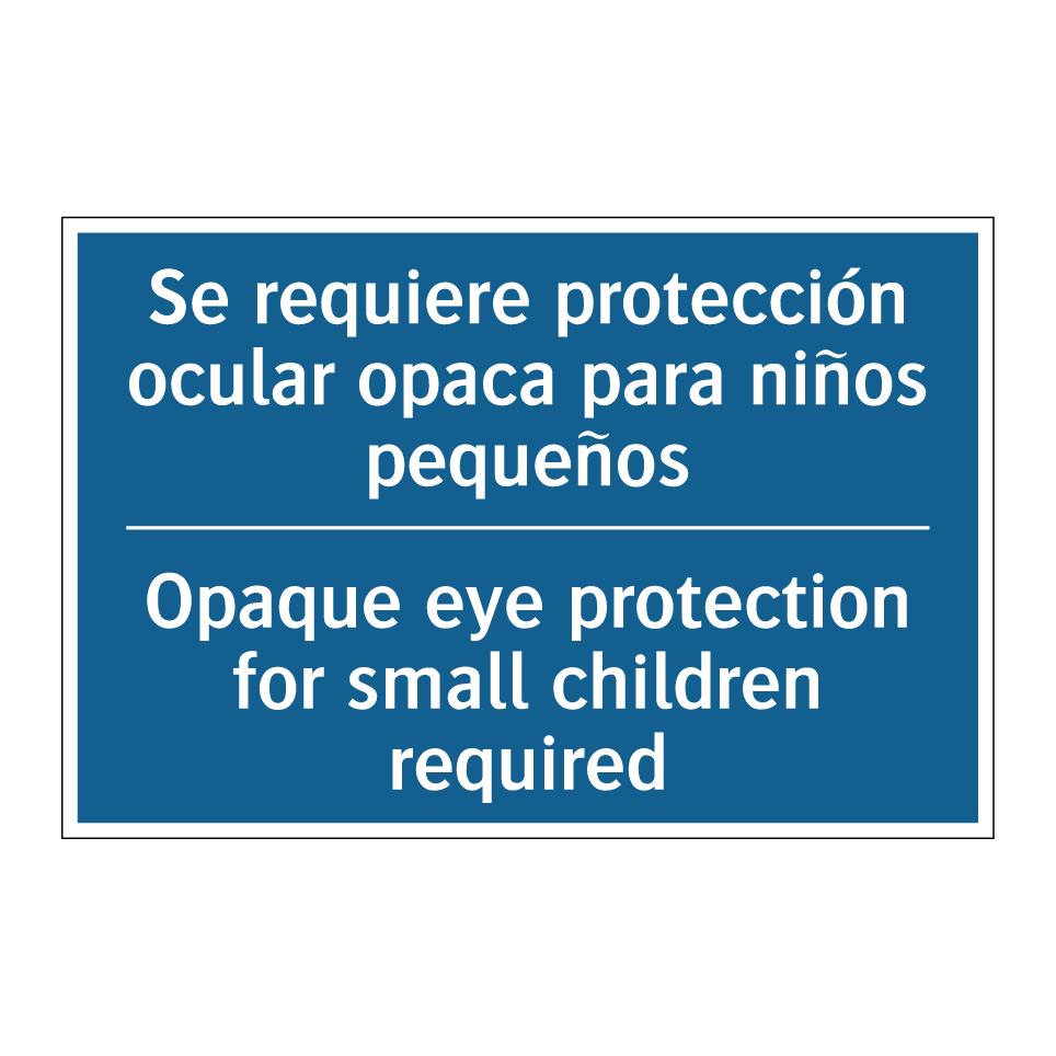 Se requiere protección ocular /.../ - Opaque eye protection for small /.../