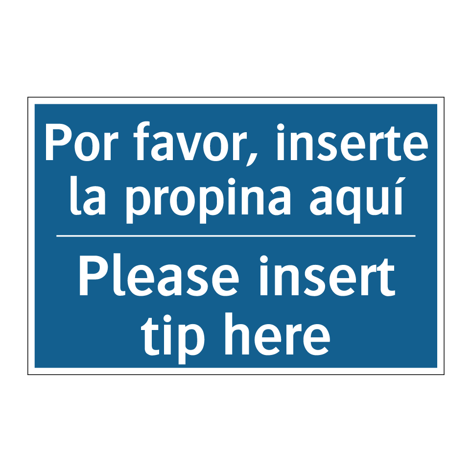 Por favor, inserte la propina /.../ - Please insert tip here