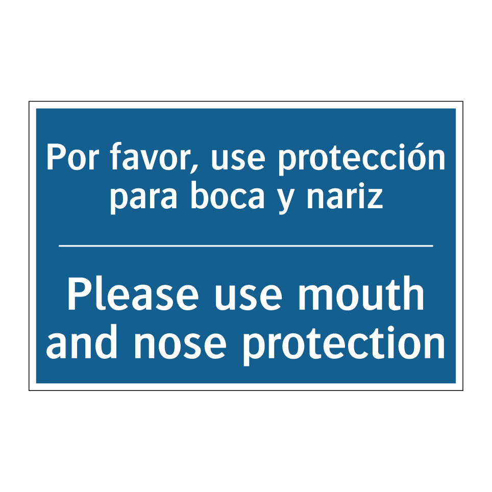 Por favor, use protección para /.../ - Please use mouth and nose protection /.../