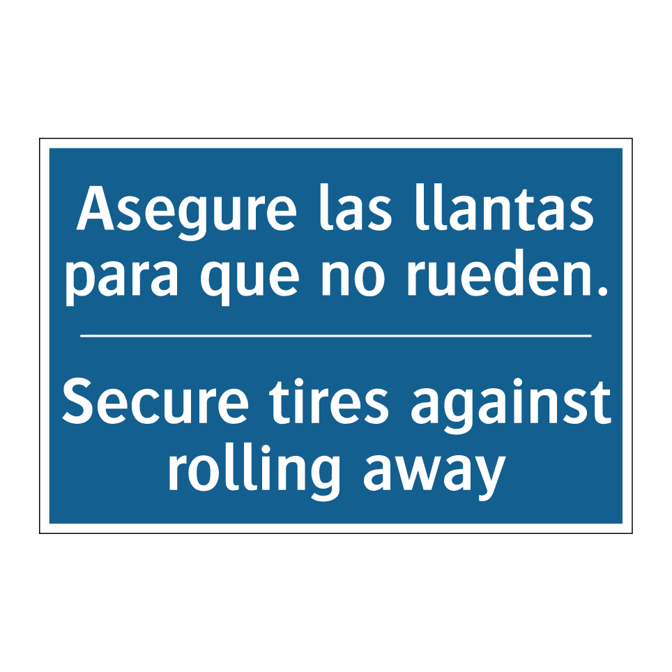 Asegure las llantas para que no /.../ - Secure tires against rolling away /.../