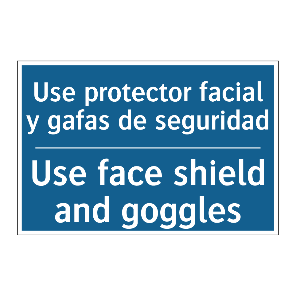 Use protector facial y gafas de /.../ - Use face shield and goggles