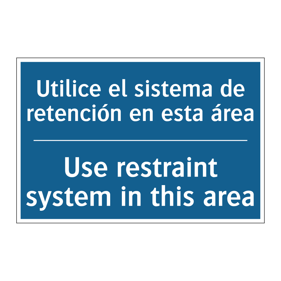Utilice el sistema de retención /.../ - Use restraint system in this area /.../
