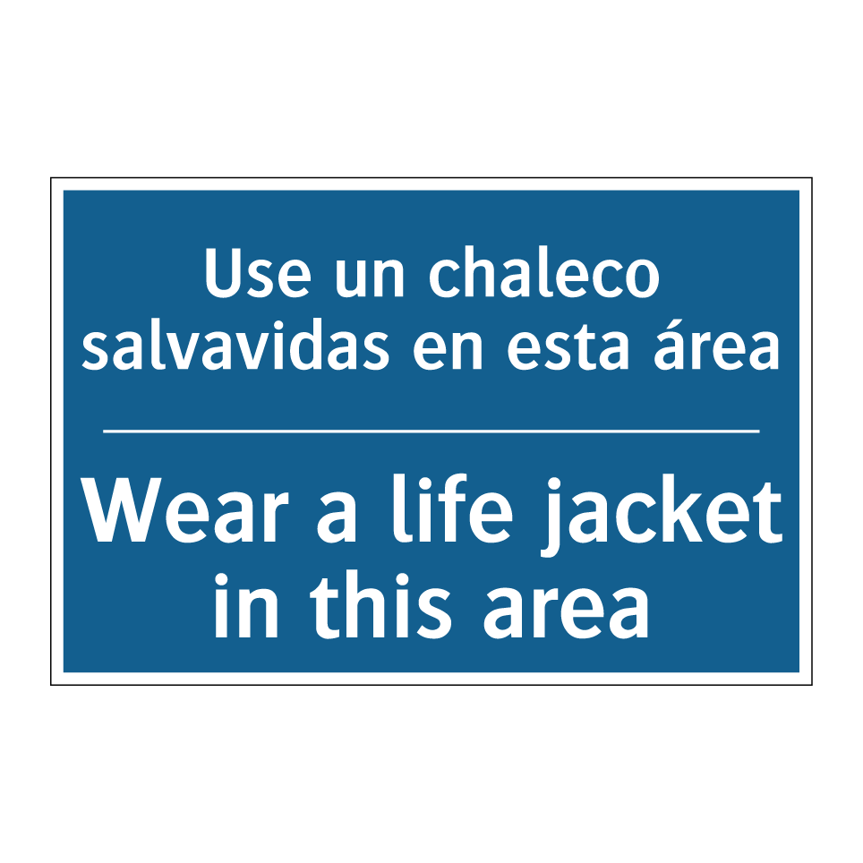 Use un chaleco salvavidas en esta /.../ - Wear a life jacket in this area /.../