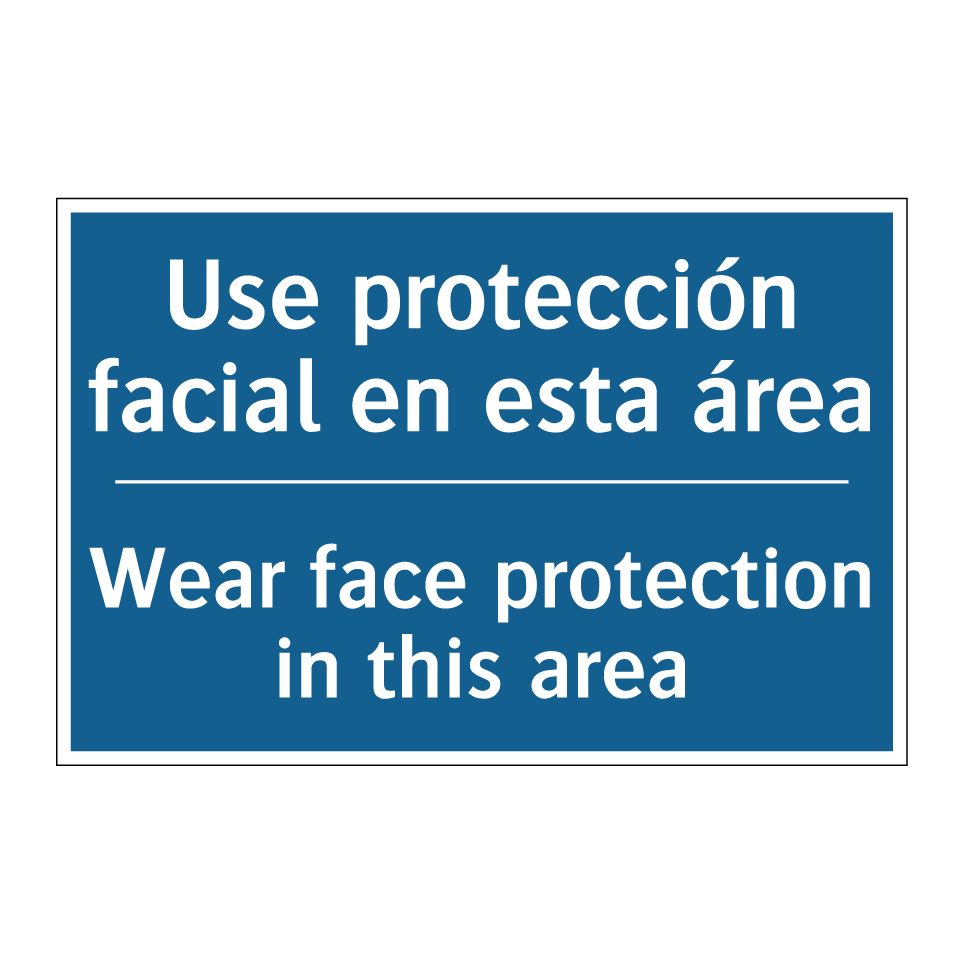 Use protección facial en esta /.../ - Wear face protection in this area /.../