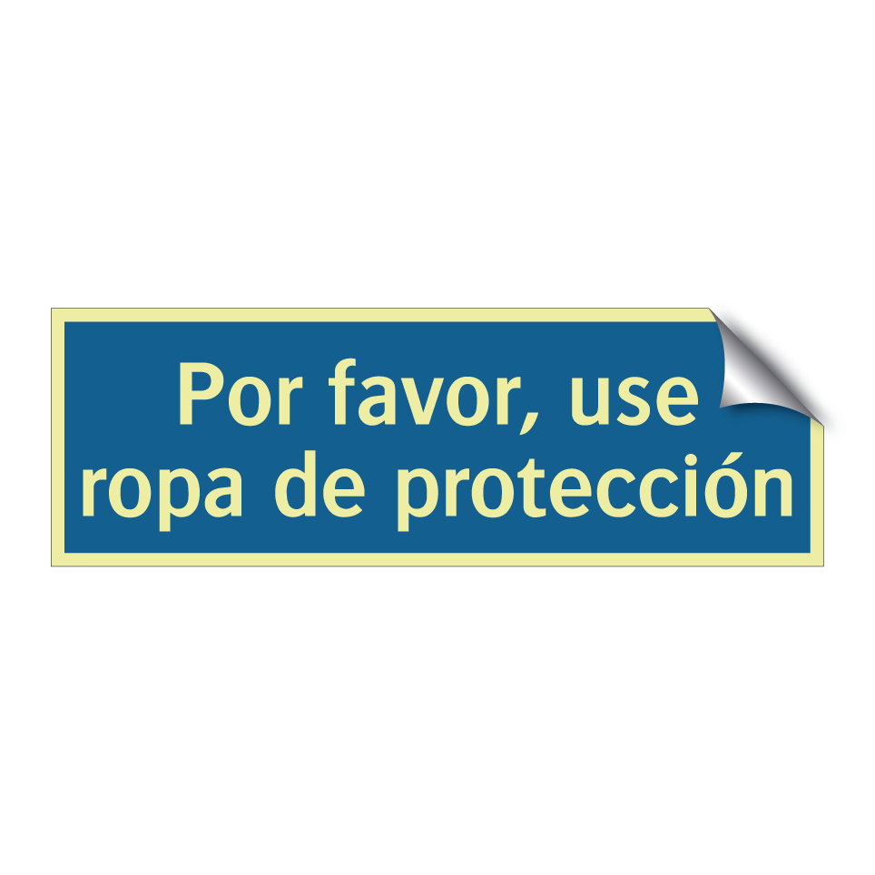 Por favor, use ropa de protección