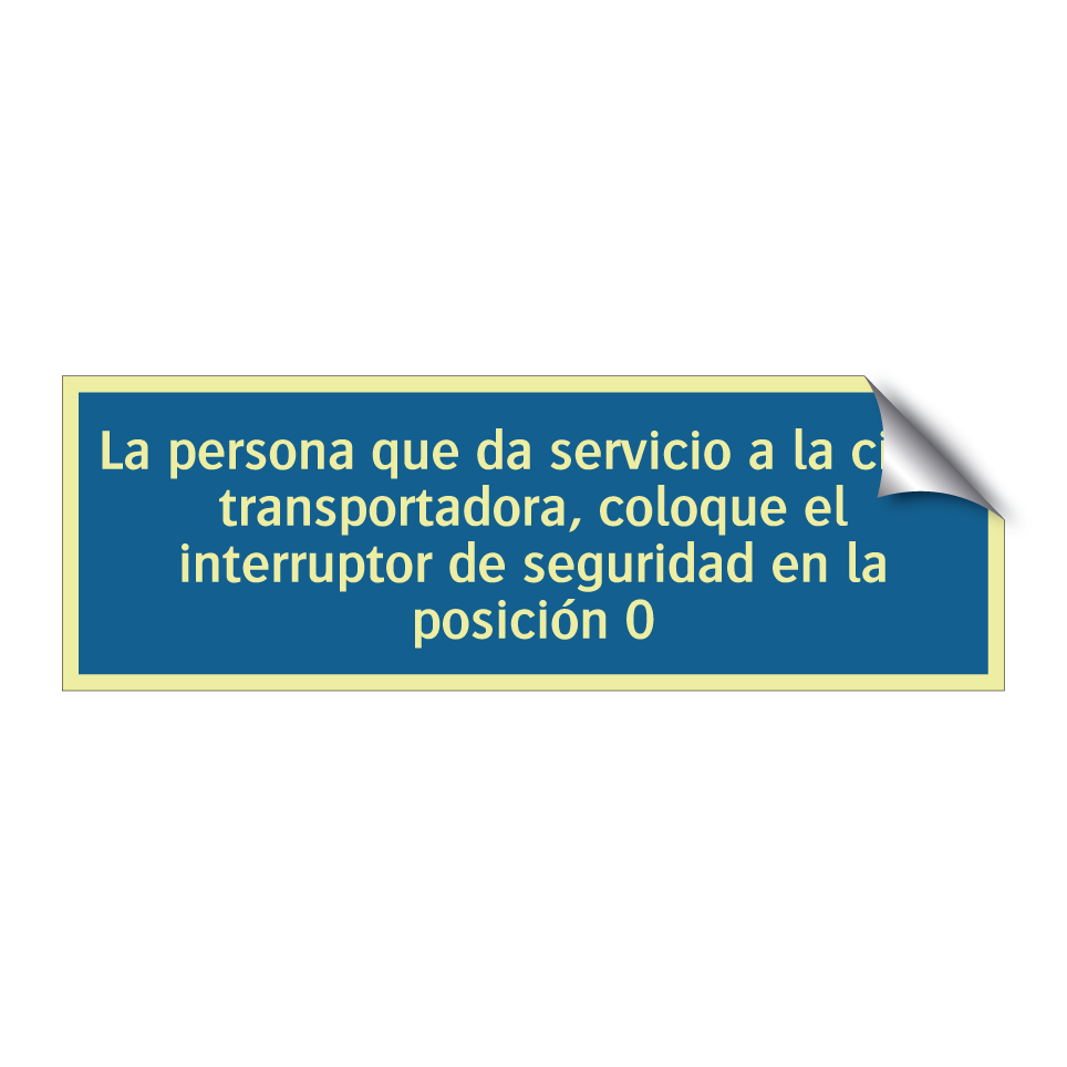 La persona que da servicio a la cinta transportadora, coloque el interruptor de seguridad en la posición 0