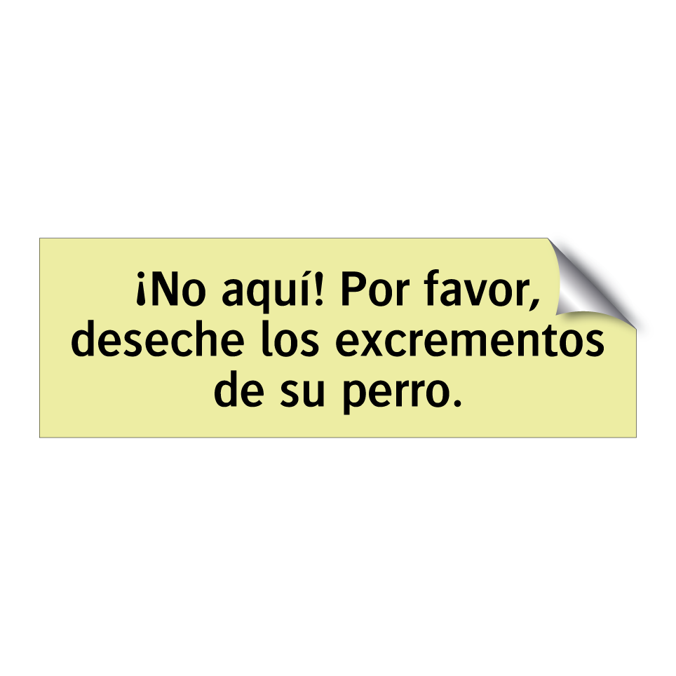 ¡No aquí! Por favor, deseche los excrementos de su perro.
