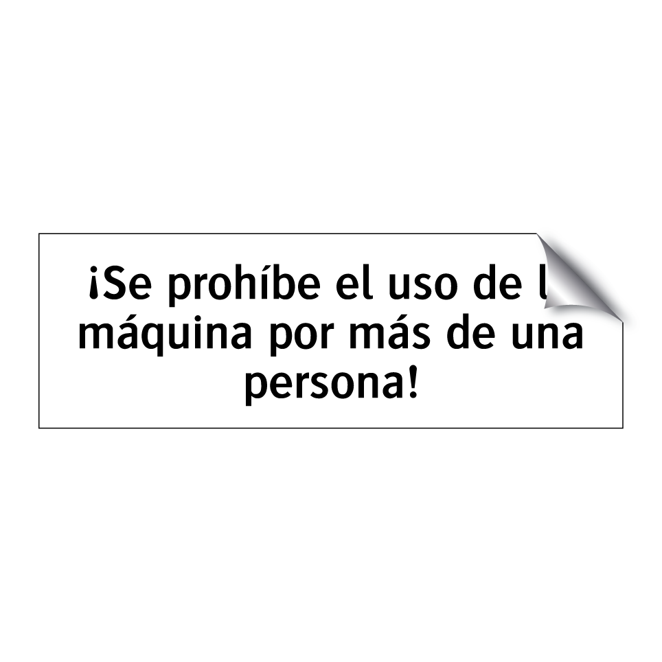 ¡Se prohíbe el uso de la máquina por más de una persona!