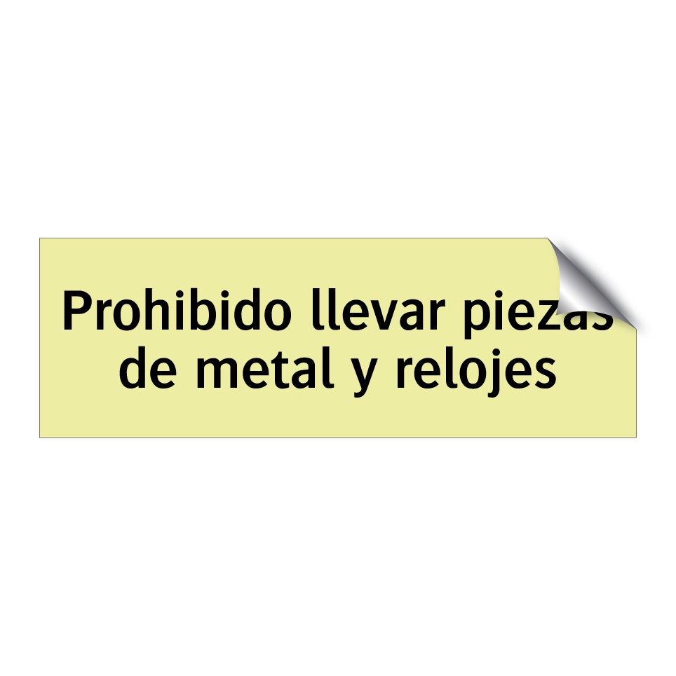 Prohibido llevar piezas de metal y relojes