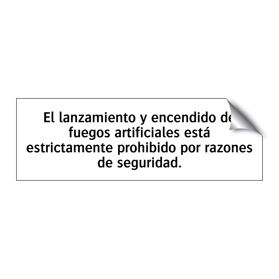 El lanzamiento y encendido de fuegos artificiales está estrictamente prohibido por razones de seguridad.