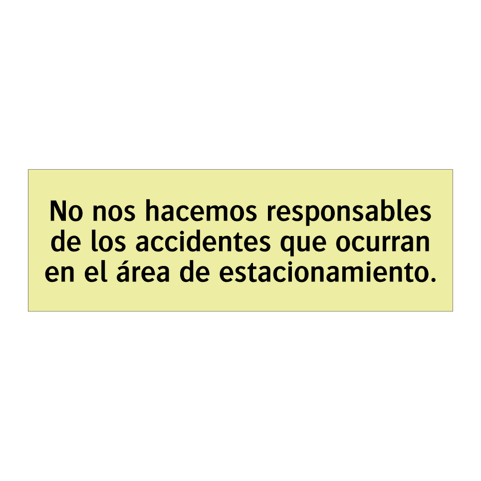 No nos hacemos responsables de los accidentes que ocurran en el área de estacionamiento.