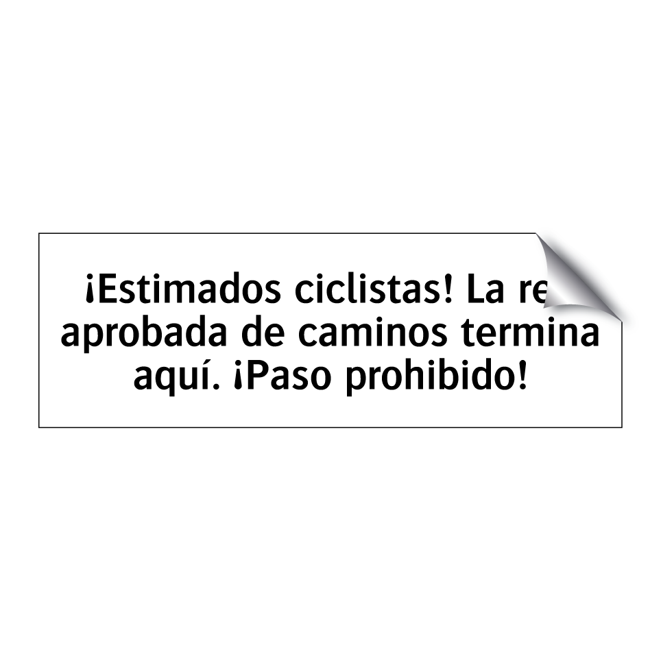 ¡Estimados ciclistas! La red aprobada de caminos termina aquí. ¡Paso prohibido!