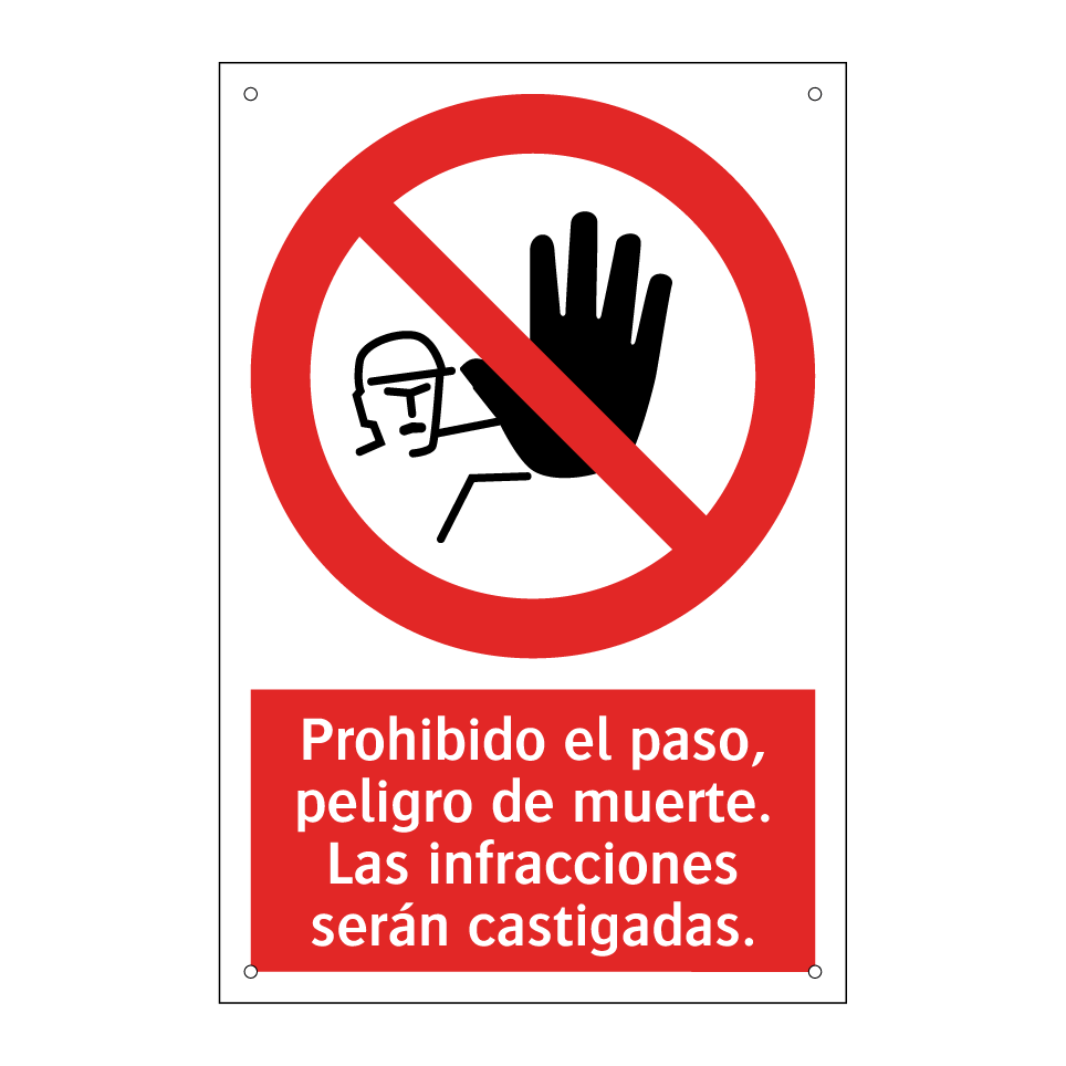 Prohibido el paso, peligro de muerte. Las infracciones serán castigadas.