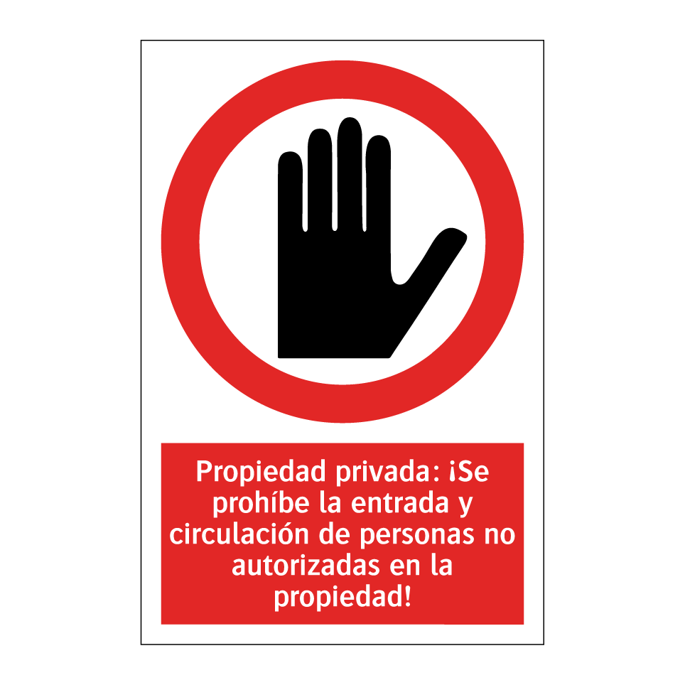 Propiedad privada: ¡Se prohíbe la entrada y circulación de personas no autorizadas en la propiedad!