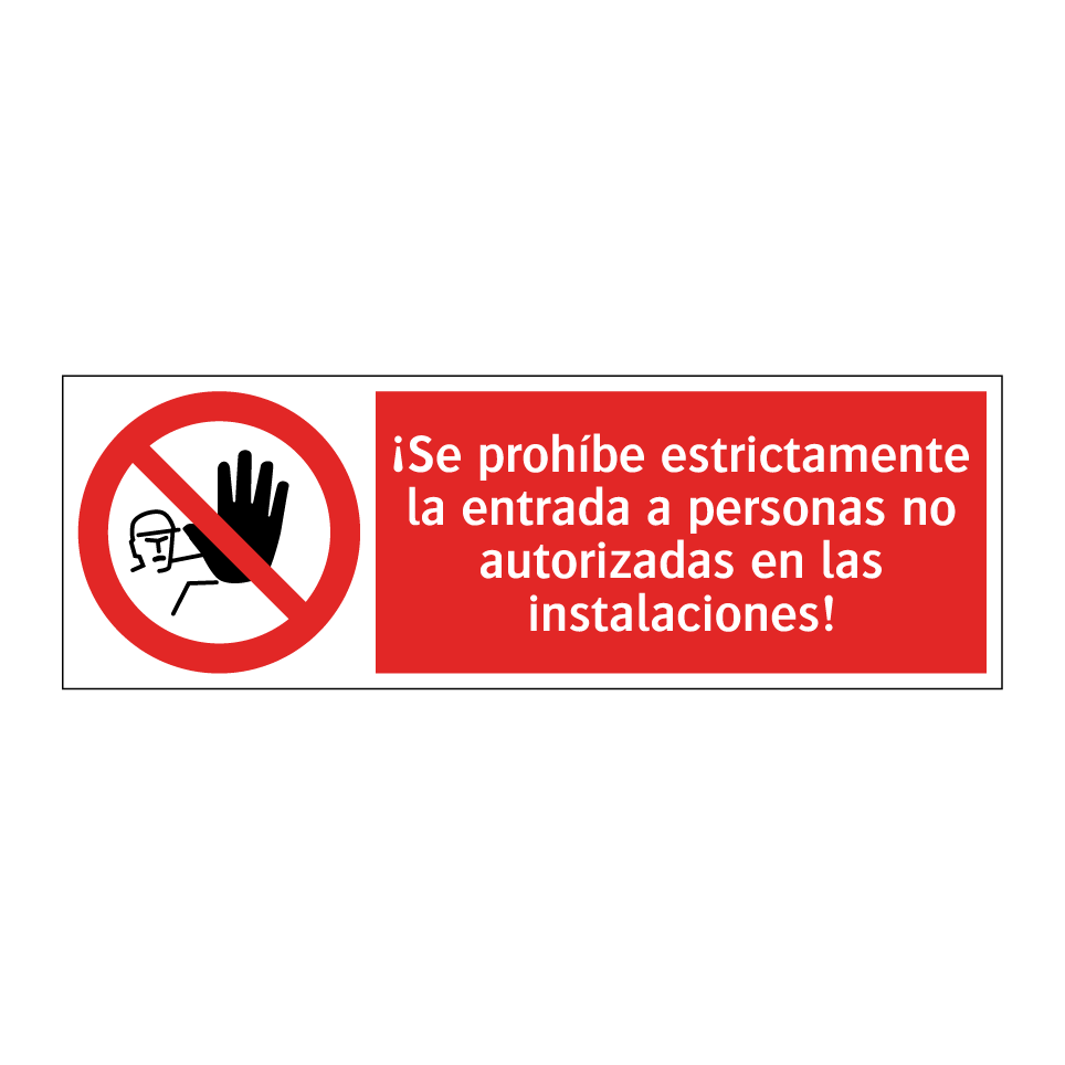 ¡Se prohíbe estrictamente la entrada a personas no autorizadas en las instalaciones!