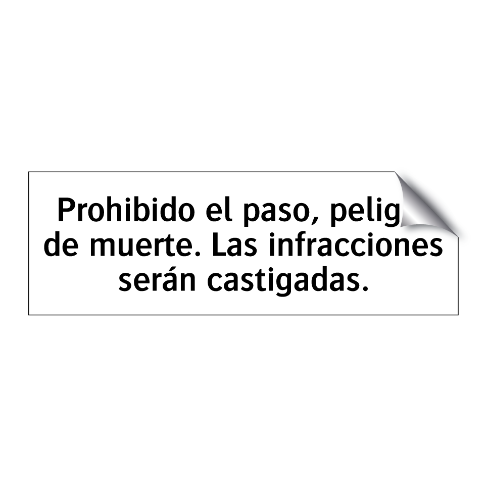 Prohibido el paso, peligro de muerte. Las infracciones serán castigadas.