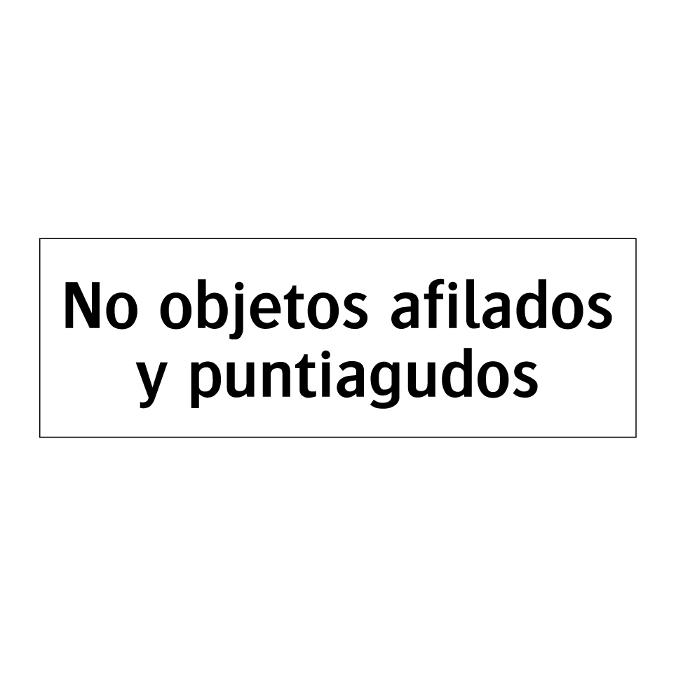 No objetos afilados y puntiagudos