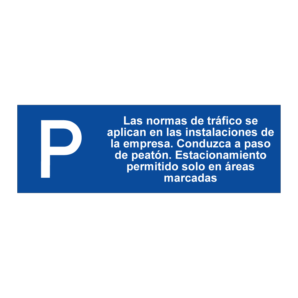 Las normas de tráfico se aplican en las instalaciones de la empresa. Conduzca a paso de peatón. Estacionamiento permitido solo en áreas marcadas