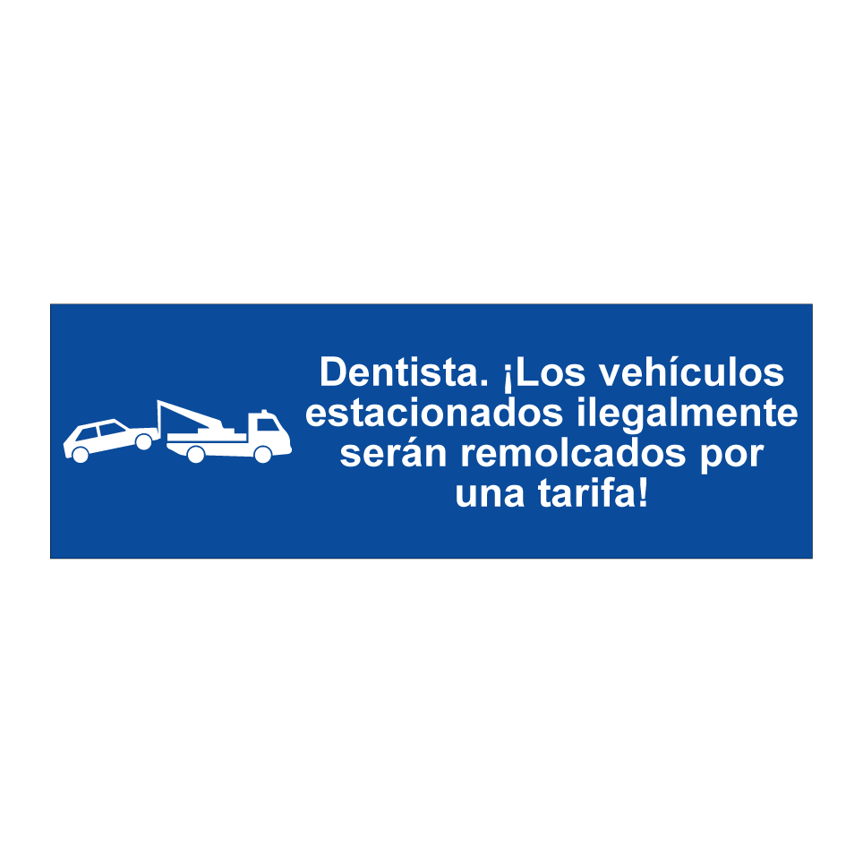 Dentista. ¡Los vehículos estacionados ilegalmente serán remolcados por una tarifa!