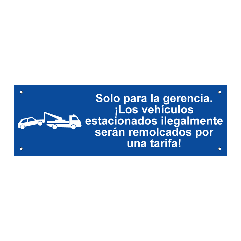Solo para la gerencia. ¡Los vehículos estacionados ilegalmente serán remolcados por una tarifa!