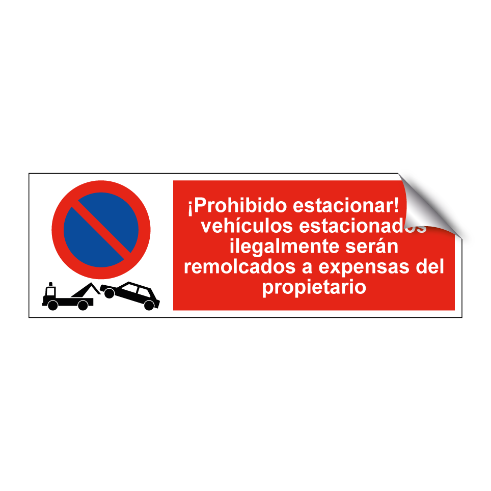 ¡Prohibido estacionar! Los vehículos estacionados ilegalmente serán remolcados a expensas del propietario
