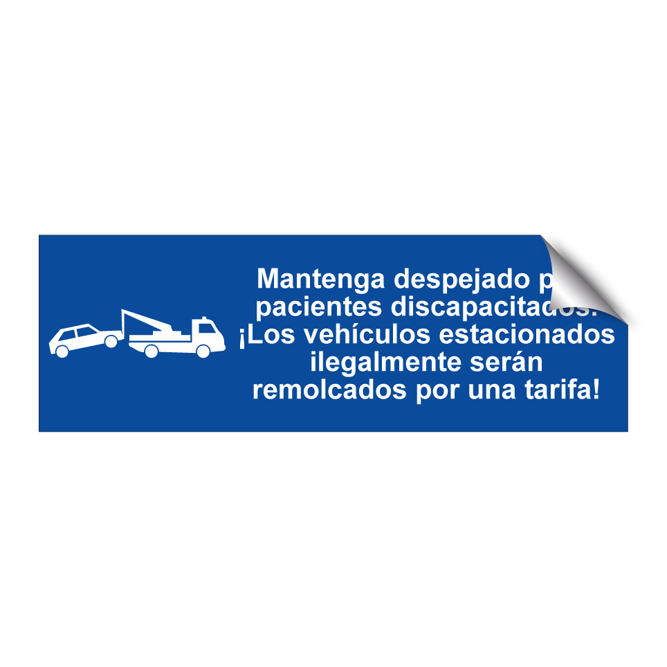 Mantenga despejado para pacientes discapacitados. ¡Los vehículos estacionados ilegalmente serán remolcados por una tarifa!