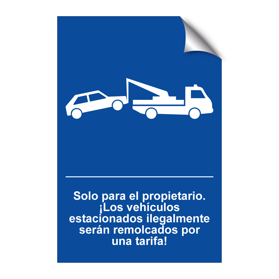 Solo para el propietario. ¡Los vehículos estacionados ilegalmente serán remolcados por una tarifa!