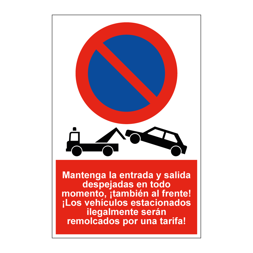 Mantenga la entrada y salida despejadas en todo momento, ¡también al frente! ¡Los vehículos estacionados ilegalmente serán remolcados por una tarifa!