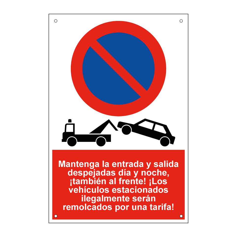 Mantenga la entrada y salida despejadas día y noche, ¡también al frente! ¡Los vehículos estacionados ilegalmente serán remolcados por una tarifa!