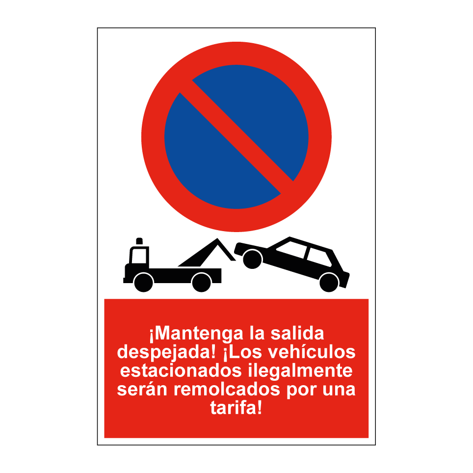 ¡Mantenga la salida despejada! ¡Los vehículos estacionados ilegalmente serán remolcados por una tarifa!