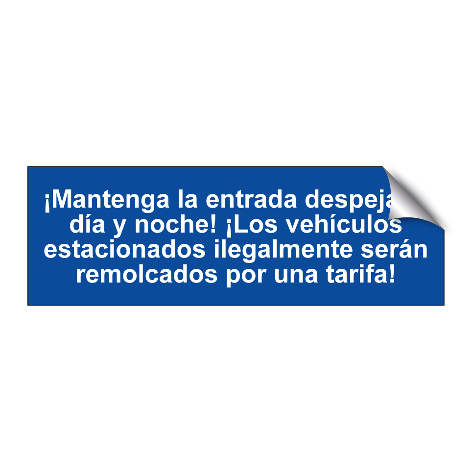¡Mantenga la entrada despejada día y noche! ¡Los vehículos estacionados ilegalmente serán remolcados por una tarifa!