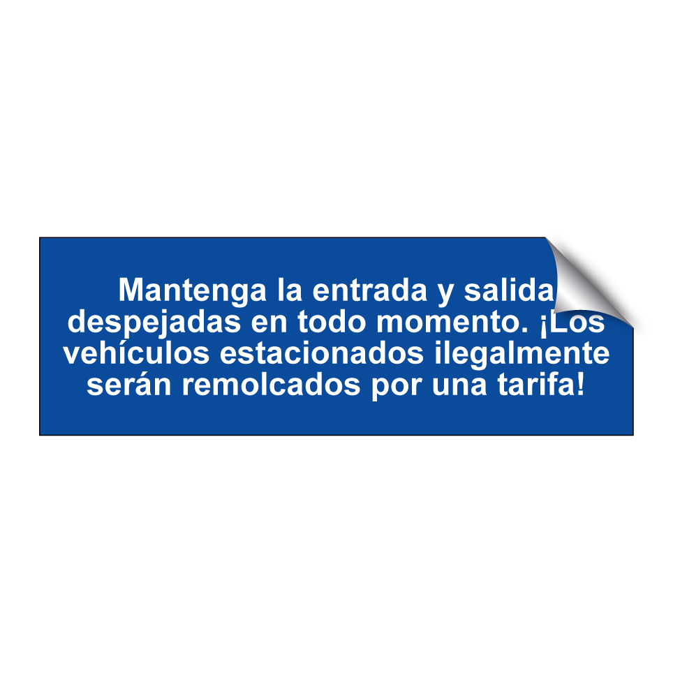 Mantenga la entrada y salida despejadas en todo momento. ¡Los vehículos estacionados ilegalmente serán remolcados por una tarifa!